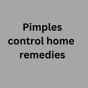 Pimples control home remedies