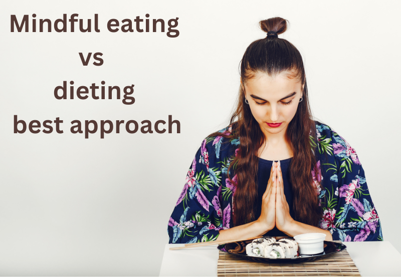 Mindful eating vs dieting best approach